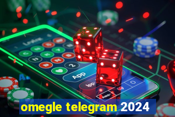 omegle telegram 2024